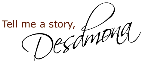 Tell Me A Story, Desdmona